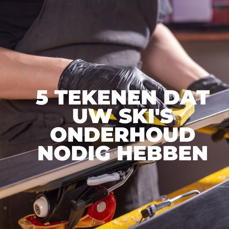 5 tekenen dat je ski's onderhoud nodig hebben